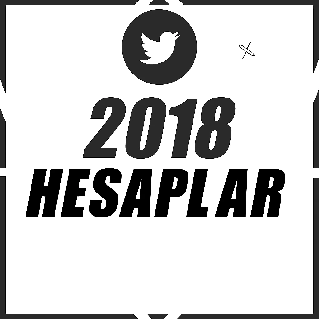 X 2018 TARIHLI HESAPLAR